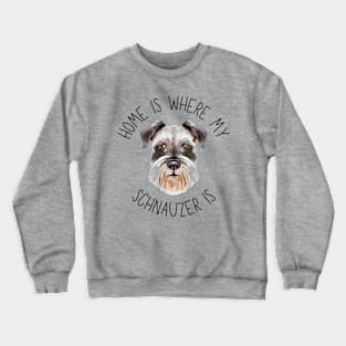 Home is Where My Schnauzer Is Dog Breed Lover Watercolor Crewneck Sweatshirt